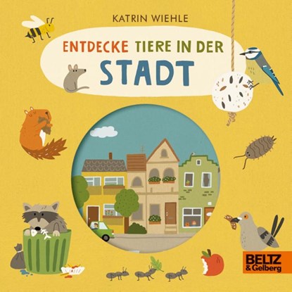 Entdecke Tiere in der Stadt, Katrin Wiehle - Gebonden - 9783407759191
