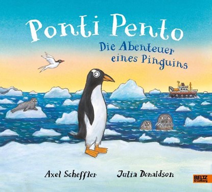 Ponti Pento. Die Abenteuer eines Pinguins, Axel Scheffler ; Julia Donaldson - Gebonden - 9783407759290