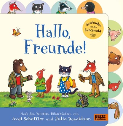 Hallo, Freunde! Geschichten aus dem Eichenwald, Axel Scheffler ; Julia Donaldson - Gebonden - 9783407759627