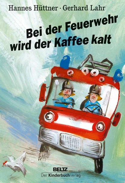 Bei der Feuerwehr wird der Kaffee kalt, Hannes Hüttner - Gebonden - 9783407773197