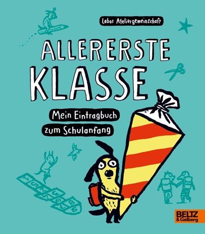 Allererste Klasse. Mein Eintragbuch zum Schulanfang, Labor Ateliergemeinschaft - Gebonden - 9783407790248