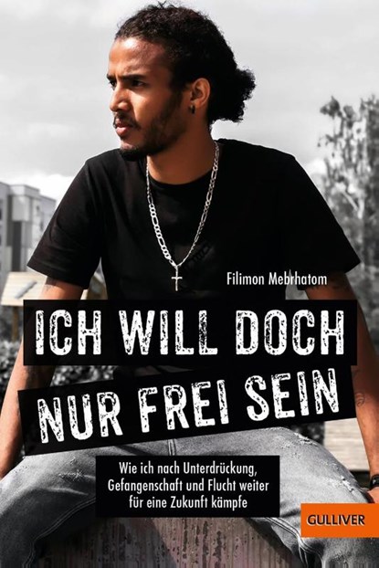 Ich will doch nur frei sein, Filimon Mebrhatom - Paperback - 9783407813152