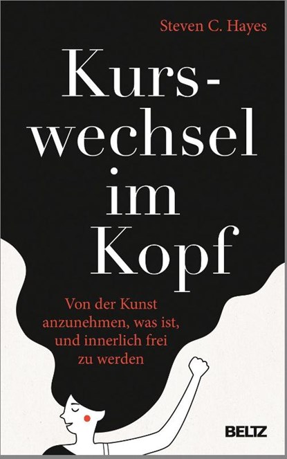 Kurswechsel im Kopf, Steven C. Hayes - Gebonden - 9783407864475