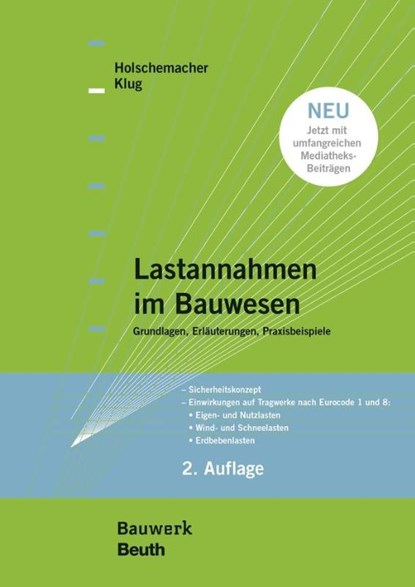 Lastannahmen im Bauwesen - Grundlagen, Erläuterungen, Praxisbeispiele, Klaus Holschemacher ; Yvette Klug - Paperback - 9783410217329