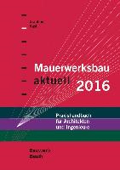 Mauerwerksbau aktuell 2016, GRAUBNER,  Carl-Alexander ; Rast, Ronald - Gebonden - 9783410252054