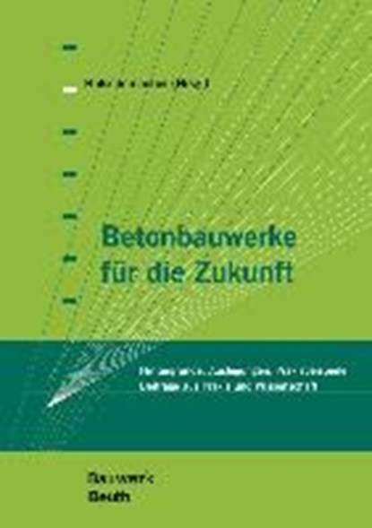Zilch, K: Betonbauwerke für die Zukunft, HOLSCHEMACHER,  Klaus - Paperback - 9783410253976