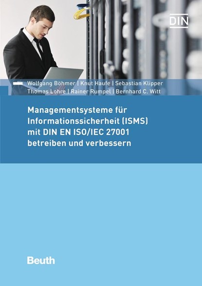 Managementsysteme für Informationssicherheit (ISMS) mit DIN EN ISO/IEC 27001 betreiben und verbessern, Wolfgang Böhmer ;  Knut Haufe ;  Sebastian Klipper ;  Thomas Lohre ;  Rainer Rumpel ;  Bernhard C Witt - Paperback - 9783410260325