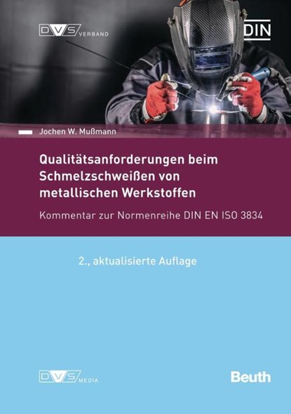 Qualitätsanforderungen beim Schmelzschweißen metallischer Werkstoffe, Jochen W. Mußmann - Paperback - 9783410309673