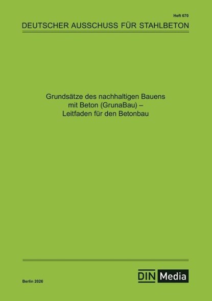 Grundsätze des nachhaltigen Bauens mit Beton (GrunaBau) - Leitfaden für den Betonbau, Deutscher Ausschuss für Stahlbeton e. _V. - Paperback - 9783410659747