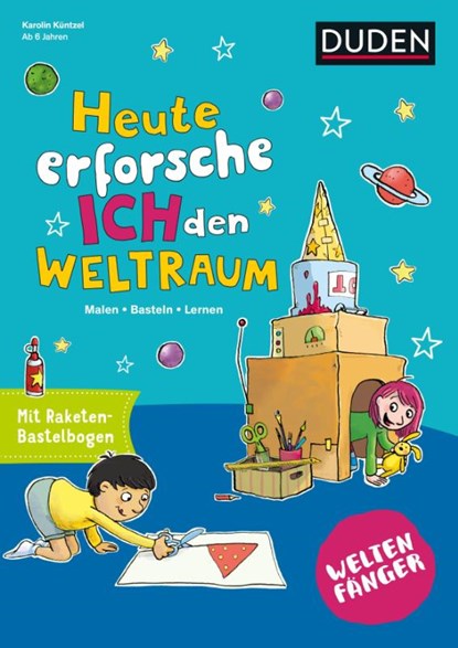 Weltenfänger: Heute erforsche ich den Weltraum, Karolin Küntzel - Paperback - 9783411702688