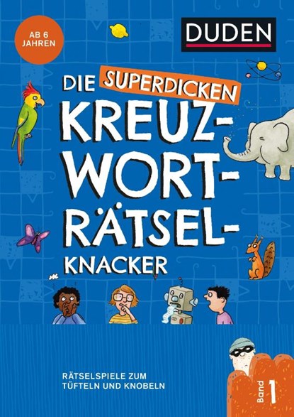 Die superdicken Kreuzworträtselknacker  ab 7 Jahren (Band 1), Kerstin Meyer ; Janine Eck ; Kristina Offermann - Paperback - 9783411770397