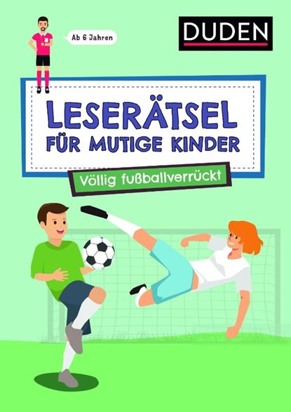 Leserätsel für mutige Kinder - Völlig fußballverrückt - ab 7 Jahren, Janine Eck ; Ulrike Rogler - Paperback - 9783411780556