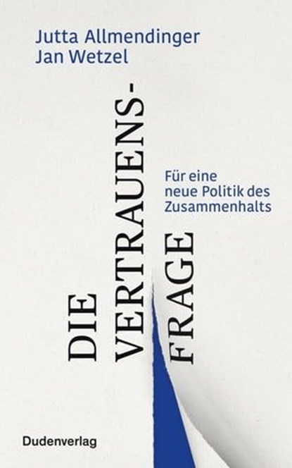 Die Vertrauensfrage, Jutta Allmendinger ; Jan Wetzel - Ebook - 9783411913084
