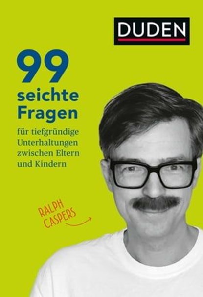 99 seichte Fragen für tiefgründige Unterhaltungen zwischen Eltern und Kindern, Ralph Caspers - Ebook - 9783411913473