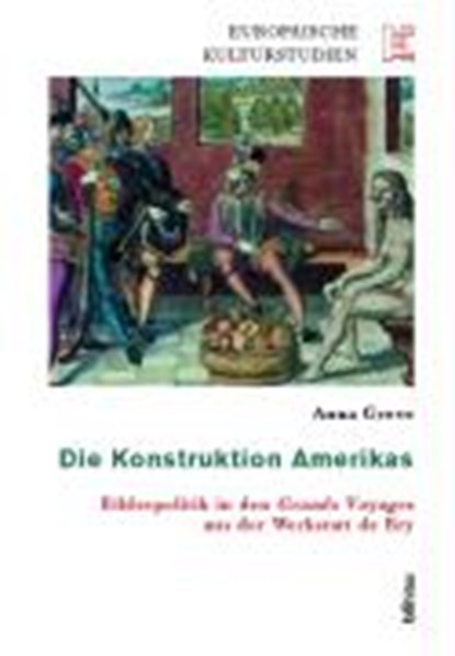 Die Konstruktion Amerikas, GREVE,  Anna - Paperback - 9783412149031
