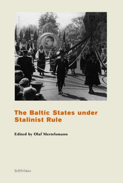 The Baltic States under Stalinist Rule, Dr. Olaf Mertelsmann - Paperback - 9783412206208