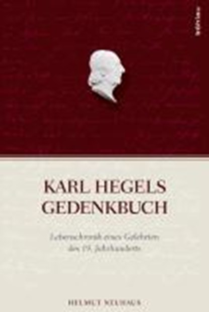 Neuhaus, H: Karl Hegels Gedenkbuch, NEUHAUS,  Helmut - Gebonden - 9783412210441