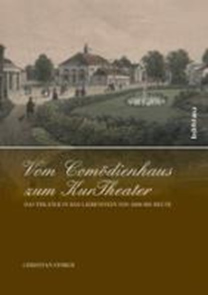 Vom Comödienhaus zum KurTheater, STORCH,  Christian - Paperback - 9783412211011