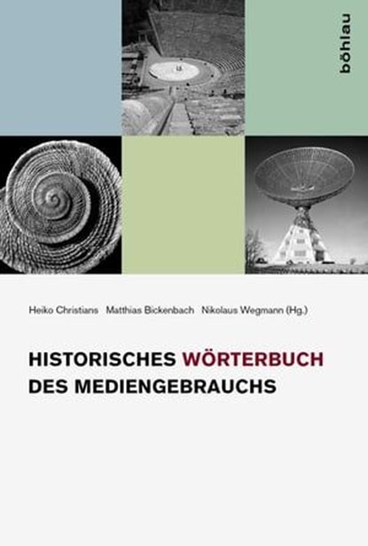 Historisches Wörterbuch des Mediengebrauchs, Monique Miggelbrink ; Mathias Fuchs ; Jan Distelmeyer ; Remigius Bunia ; Petra Löffler ; Ulrich Richtmeyer ; Stefanie Diekmann ; Isabell Otto ; Till Heilmann ; Christoph Neubert ; Mirjam Schaub ; Gabriele Schabacher ; Hannes Mandel ; Daniel Fehr ; Susanne - Ebook - 9783412218126