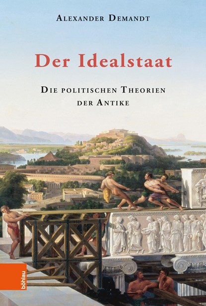 Der Idealstaat, Alexander Demandt - Gebonden - 9783412500115