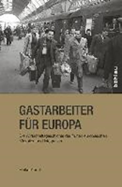 Knortz, H: Gastarbeiter für Europa, KNORTZ,  Heike - Paperback - 9783412501785