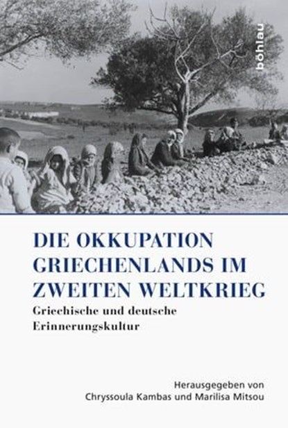 Die Okkupation Griechenlands im Zweiten Weltkrieg, Athanasios Anstasiadis ; Nadia Danova ; Anna Maria Droumpouki ; Walter Fähnders ; Constantin Goschler ; Helga Karrenbrock ; Gregor Kritidis ; Miltos Pechlivanos ; Andrea Schellinger ; Volker Riedel ; Martin Voehler ; Maria Biza ; Anegela Kastrinaki ; Mich - Ebook - 9783412502904