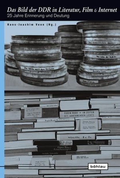Das Bild der DDR in Literatur, Film und Internet, Aleksander Wirpsza ; Volker Wehdeking ; Sebastian Kleinschmidt ; Gerhard Jens Lüdeker ; Matthias Steinle ; Sabine Moller ; Irmgard Zündorf ; Stefan Zeppenfeld ; Carolin Raabe ; Frederike Fritsch ; Julia Wigger ; Anina Falasca ; Lena Marie Eggers ; Claus L - Ebook - 9783412503963