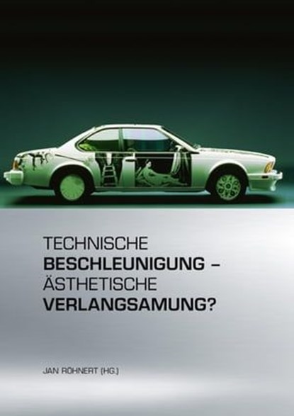 Technische Beschleunigung – Ästhetische Verlangsamung?, Cord-Friedrich Berghahn ; Dietmar Elflein ; Stefan Elit ; Christophe Fricker ; Bettina Hartz ; Rüdiger Heinze ; Karin Herrmann ; Nikolas Immer ; Marc Kleine ; Andreas Kramer ; Björn Kuhligk ; Kevin Liggieri ; Burkhard Meyer-Sickendiek ; Cornelius Mitterer - Ebook - 9783412504137