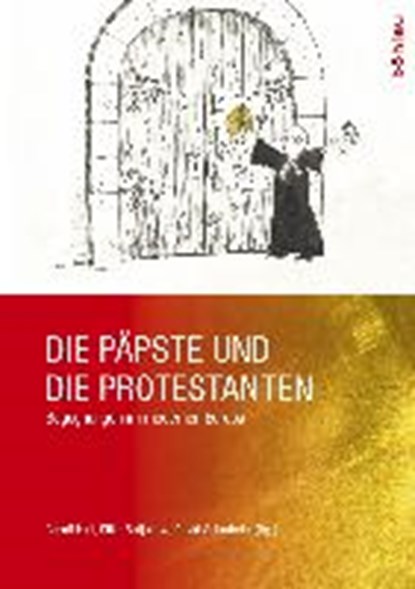 Die Päpste und die Protestanten, HIRT,  Gerulf ; Satjukow, Silke ; Schmiedel, David - Paperback - 9783412508760