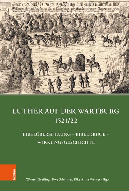 Luther auf der Wartburg 1521/22, Werner Greiling ; Uwe Schirmer ; Elke Werner - Gebonden - 9783412520083