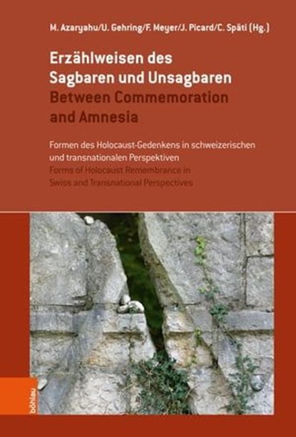 Erzählweisen des Sagbaren und Unsagbaren / Between Commemoration and Amnesia, Valérie Arato Sulzer ; Wulff Bickenbach ; Klaus-Michael Bogdal ; Barbara Bonhage ; Sabina Bossert ; Hannah Einhaus ; Anna Fersztand ; Peter Gautschi ; Daniel Gerson ; Remo Gysin ; Helena Kanyar-Becker ; Nadev Kaplan ; Hans-Lukas Kieser ; Sara Kviat Bloch  - Ebook - 9783412521639