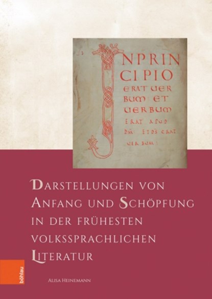 Darstellungen von Anfang und Schopfung in der fruhesten volkssprachlichen Literatur, Alisa Heinemann - Gebonden - 9783412524562