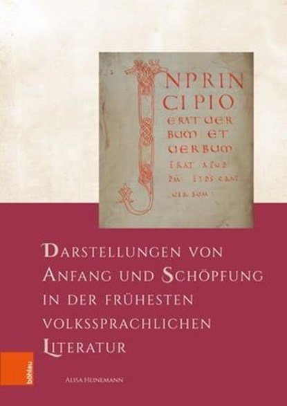 Darstellungen von Anfang und Schöpfung in der frühesten volkssprachlichen Literatur, Alisa Heinemann - Ebook - 9783412524593