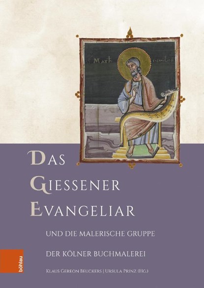 Das Gießener Evangeliar und die Malerische Gruppe der Kolner Buchmalerei, Klaus Gereon Beuckers ; Ursula Prinz - Gebonden - 9783412524876