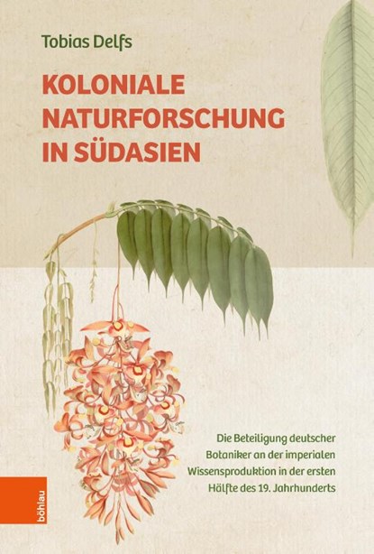 Koloniale Naturforschung in Südasien, Tobias Delfs - Gebonden - 9783412527549