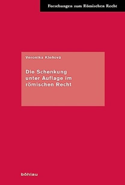 Die Schenkung unter Auflage im romischen Recht, Veronika Klenova - Gebonden - 9783412527853
