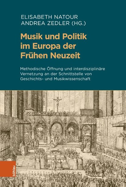 Musik und Politik im Europa der Frühen Neuzeit, Elisabeth Natour ; Andrea Zedler - Gebonden - 9783412527877
