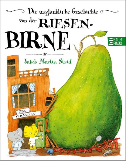 Die unglaubliche Geschichte von der Riesenbirne, Jakob Martin Strid - Gebonden - 9783414820785
