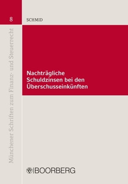 Nachträgliche Schuldzinsen bei den Überschusseinkünften, Florian Schmid - Ebook - 9783415055988