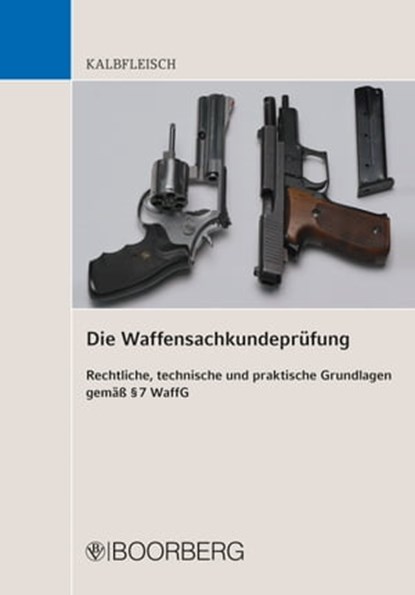 Die Waffensachkundeprüfung, Helmut Kalbfleisch - Ebook - 9783415060463