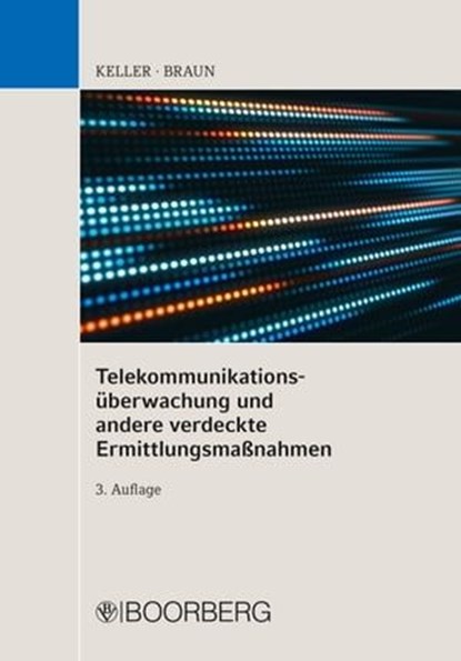 Telekommunikationsüberwachung und andere verdeckte Ermittlungsmaßnahmen, Christoph Keller ; Frank Braun - Ebook - 9783415065550