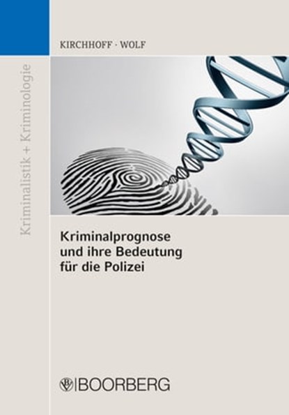Kriminalprognose und ihre Bedeutung für die Polizei, Martin Kirchhoff ; Norbert Wolf - Ebook - 9783415070141