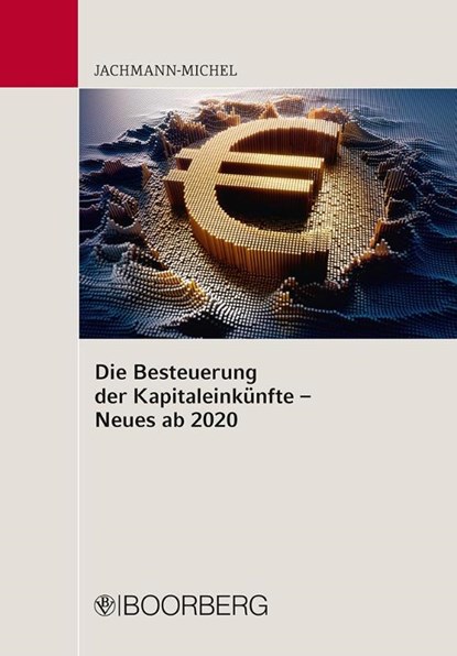 Die Besteuerung der Kapitaleinkünfte - Neues ab 2020, Monika Jachmann-Michel - Paperback - 9783415070202