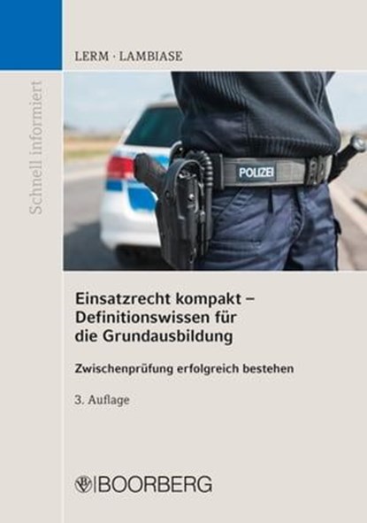 Einsatzrecht kompakt - Definitionswissen für die Grundausbildung, Patrick Lerm ; Dominik Lambiase M.A. - Ebook - 9783415070745