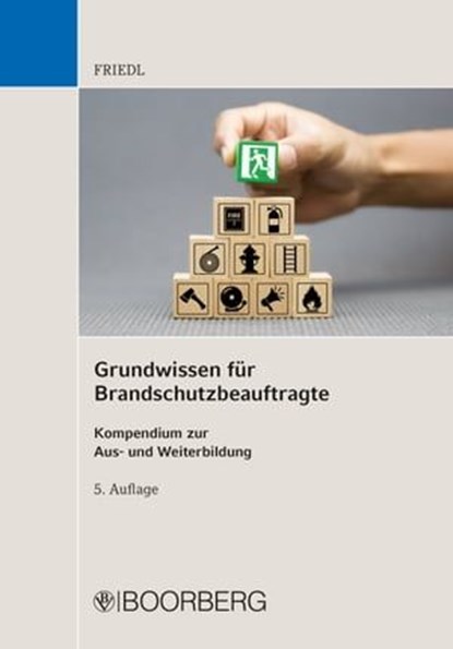 Grundwissen für Brandschutzbeauftragte, Wolfgang J. Friedl - Ebook - 9783415074309