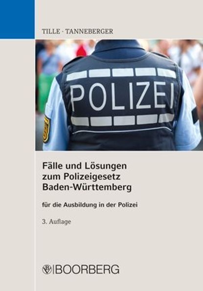 Fälle und Lösungen zum Polizeigesetz Baden-Württemberg, Enrico Tille ; Steffen Tanneberger - Ebook - 9783415077393
