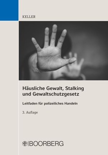 Häusliche Gewalt, Stalking und Gewaltschutzgesetz, Christoph Keller - Ebook - 9783415077461