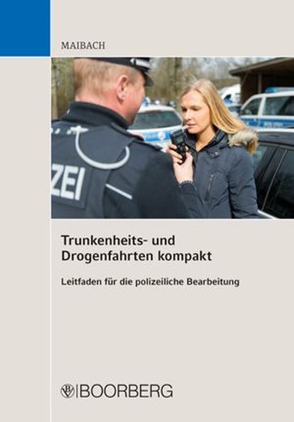 Trunkenheits- und Drogenfahrten kompakt, Martin Maibach - Ebook - 9783415077645
