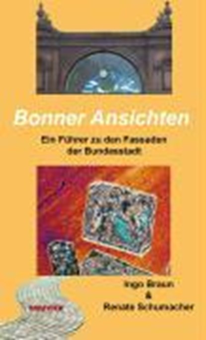 Bonner Ansichten, BRAUN,  Ingo ; Schumacher, Renate - Paperback - 9783416031707