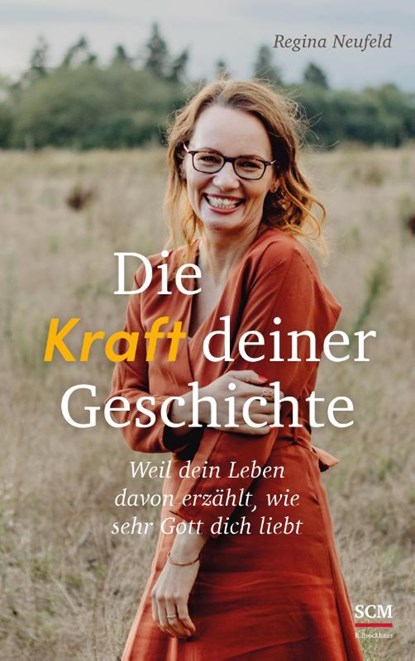 Die Kraft deiner Geschichte, Regina Neufeld - Gebonden - 9783417000511
